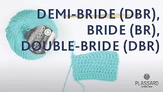 Demi-bride (dbr), bride (br), double-bride (Dbr) etc...Tuto crochet #5 - Laines Plassard