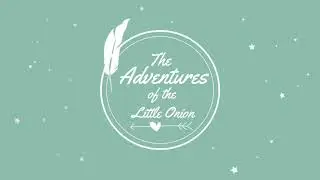 The Adventures of The Little Onion - by a 6 year-old girl [Podcast]