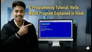 C Programming Tutorial: Hello World Program Explained in Hindi