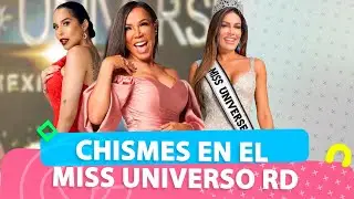 CHISMES EN EL MISS UNIVERSO RD | Casos Y Cosas