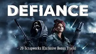 Defiance OST 20 - Scrapworks [Exclusive Bonus Track]