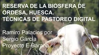 Parte 7. RESERVA DE LA BIOSFERA DE ORDESA, HUESCA. TÉCNICAS DE PASTOREO DIGITAL