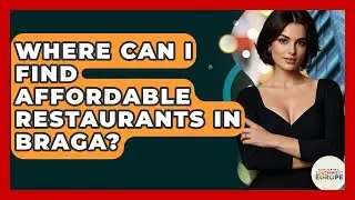 Where Can I Find Affordable Restaurants In Braga? - Exploring Southwest Europe