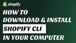 How to Download & Install Shopify CLI (Step-by-Step 2026)