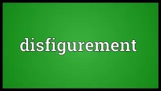 Disfigurement Meaning