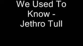 We Used To Know - Jethro Tull