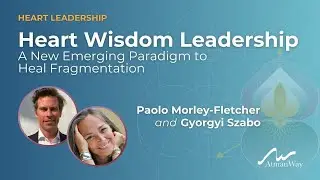 Heart Wisdom Leadership: A New Emerging Paradigm to Heal Fragmentation