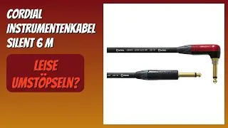BEWERTUNG (2026): CORDIAL Instrumentenkabel Silent 6 m. Infos