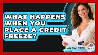What Happens When You Place A Credit Freeze? - Senior Credit Solutions