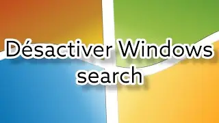comment d&eacute;sactiver Windows search