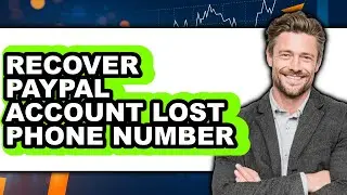 How to Recover PayPal Account Lost Phone Number 2025 (Only Way)