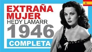 ▶&nbsp;Extra&ntilde;a Mujer ◀ Hedy Lamarr - Espa&ntilde;ol 【 1946 】