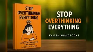 Stop Overthinking Everything (The Simple Solution) | Audiobook