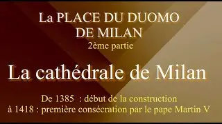 LA CATHÉDRALE DE MILAN : première phase de la construction (1385-1418)