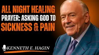 All Night Healing Prayer Asking God All DiseasesSickness Pain RECEIVE TONIGHT| Kenneth E Hagin style