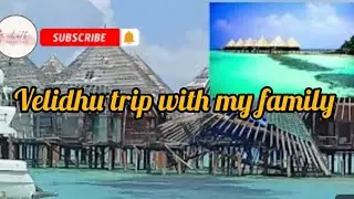 VELIDHU TRIP WITH MY FAMILY VLOG || PART 01 ||AINTH1605