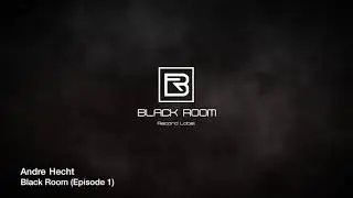 Andre Hecht - Black Room (Episode 1)