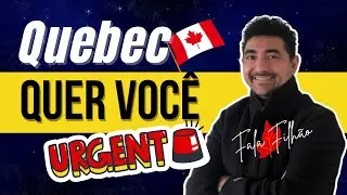 A PROVINCIA DO QUEBEC QUER VOCE AQUI