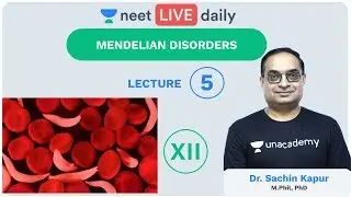 Genetics - Lecture 5 | Mendelian Disorders | Unacademy NEET | LIVE DAILY | NEET Biology | Sachin Sir
