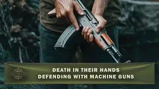Death In Their Hands: Defending With Machine Guns - Full Documentary