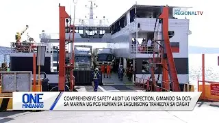 Comprehensive Safety Audit ug Inspection, gimando sa DOTr sa MARINA ug PCG | One Mindanao