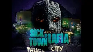Thugs In My City - Sick Town Mafia 2017