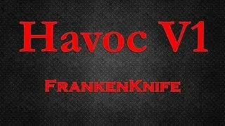 Havoc V1 - Knifing Minitage By Frankenknife