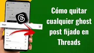 C&oacute;mo quitar cualquier ghost post fijado en Threads (Gu&iacute;a paso a paso) | Espa&ntilde;ol