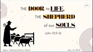 The Door to Life, The Shepherd of Our Souls | John 10:9-15 | SUNDAY SERVICE, 16 November 2025