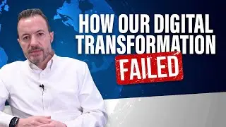 Lessons From My Company&rsquo;s Digital Transformation Failure