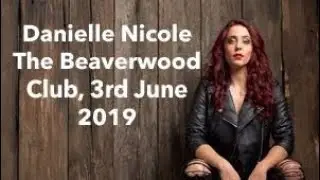 Danielle Nicole - &ldquo;Poison The Well&rdquo; The Beaverwood Club, 3rd June 2019
