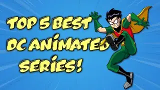 Top 5 Best DC Animated Series!