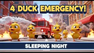 4 Brave Ducks & the City Fire Alarm | Fun 3D Cartoon Nursery Rhyme | Sleeping Night