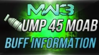 MW3: UMP45 MOAB - UMP45 Buff/Patch Information (Modern Warfare 3 Gameplay/Commentary)