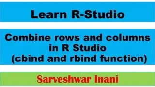 Combine rows and columns in R Studio: cbind and rbind function