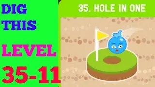 DIG THIS (DIG IT) LEVEL 35-9 (UPDATED) SOLUTION OR WALKTHROUGH