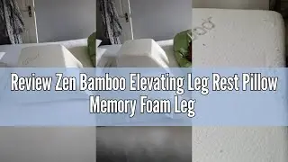 Review Zen Bamboo Elevating Leg Rest Pillow Memory Foam Leg Rest Pillow - Reduces Back Pain & Improv