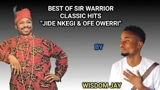 Best of Sir Warrior & Oriental Brothers | &ldquo;Jide Nkegi / Ofe Owerri&rdquo; Live by ManChigo & Wisdom Jay