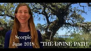 Scorpio June 2018 ~ THE DIVINE PATH ~ Astrology/Horoscope