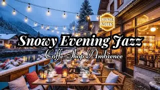 Snowy Evening Jazz ❄️ Cozy Coffee Ambience & Soft Piano Instrumental for Sleep, Chill & Relax