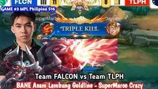 Bane Asam Lambung Goldline Meresahkan - Crazy SuperMarco vs Everyone TLPH Kena Comback Game #3 B5