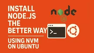 Install Node.js the Better Way on Ubuntu (Using NVM)