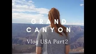 Vlog USA - Step 2 Grand Canyon