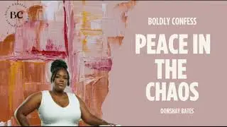 Peace In The Chaos (How to Find Peace When Life is Overwhelming)