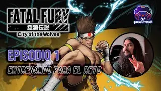 Fatal Fury: City of the Wolves Episodio 1 - Entrenando para el reto de LOA