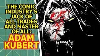 ADAM KUBERT: The Comic Industry's Jack of All Trades and Master of All!