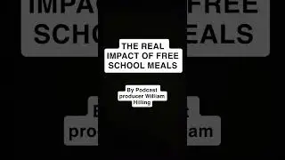 The impact of free school meals By podcast producer William Hilling 