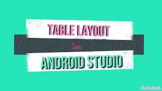 Using Table Layout in Android Studio