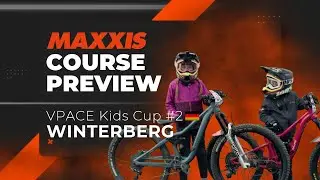 Maxxis Course Preview - VPACE Kids Cup #2 Winterberg 🇩🇪 2025