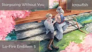 Stargazing Without You - Lo-Fire Emblem 5 || FE Echoes Lo-fi
